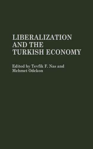Liberalization and the Turkish Economy (Contributions in Economics & Economic History)