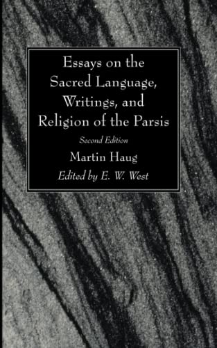 Essays on the Sacred Language, Writings, and Religion of the Parsis, Second Edition