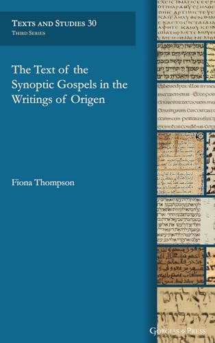 The Text of the Synoptic Gospels in the Writings of Origen (Texts and Studies (Third Series))