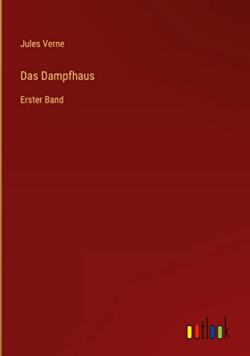 Das Dampfhaus: Erster Band