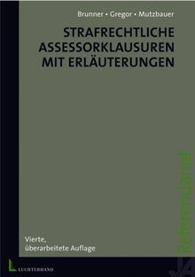 Strafrechtliche Assessorklausuren mit Erläuterungen