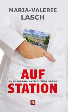 Auf Station: Von der Hilfspflegerin zur Pflegedienstleitung