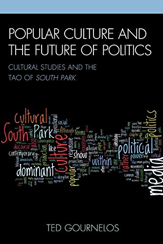 Popular Culture and the Future of Politics: Cultural Studies and the Tao of South Park (Critical Studies in Television)