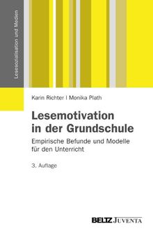 Lesemotivation in der Grundschule: Empirische Befunde und Modelle für den Unterricht (Lesesozialisation und Medien)