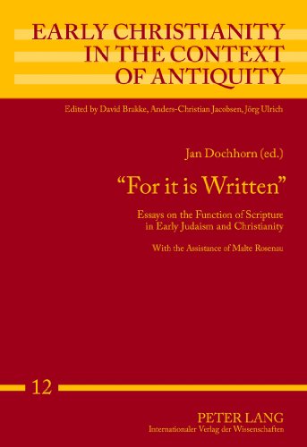 «For it is Written»: Essays on the Function of Scripture in Early Judaism and Christianity (Early Christianity in the Context of Antiquity)