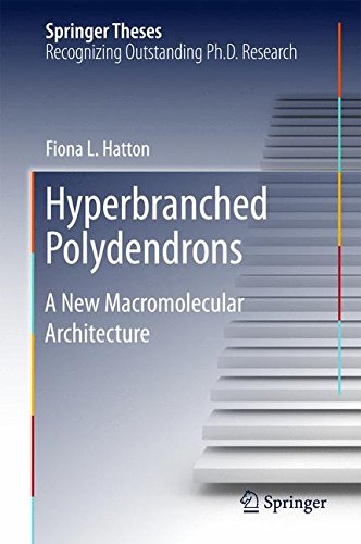 Hyperbranched Polydendrons: A New Macromolecular Architecture (Springer Theses)