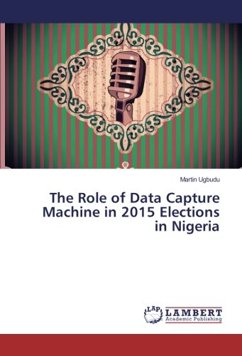 The Role of Data Capture Machine in 2015 Elections in Nigeria