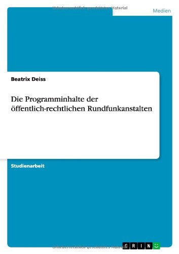 Die Programminhalte der öffentlich-rechtlichen Rundfunkanstalten
