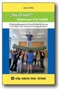 "Trau ich mich?": Abenteuersport in der Turnhalle. Erlebnispädagogische Persönlichkeitsförderung mit Schülern der Schule für Geistigbehinderte