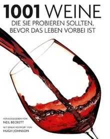 1001 Weine, die Sie probieren sollten, bevor das Leben vorbei ist: Ausgewählt und vorgestellt von einem Team professioneller Weinkenner | Buch | Zustand sehr gut