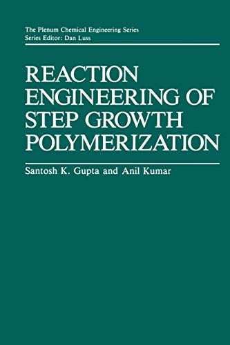 Reaction Engineering of Step Growth Polymerization (The Plenum Chemical Engineering Series)