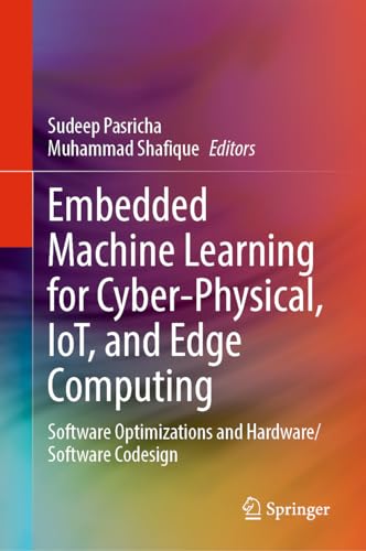 Embedded Machine Learning for Cyber-Physical, IoT, and Edge Computing: Software Optimizations and Hardware/Software Codesign