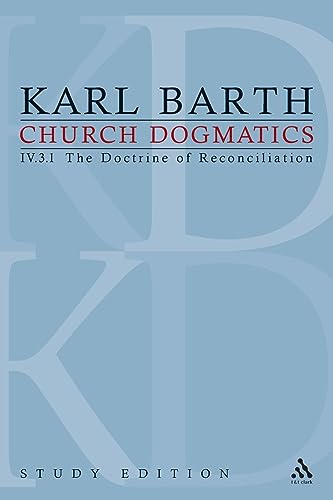 Church Dogmatics: IV. 31 The Doctrine of Reconciliation: The Doctrine of Reconciliation, Section 69: Jesus Christ, the True Witness I (Church Dogmatics, 27, Band 4)
