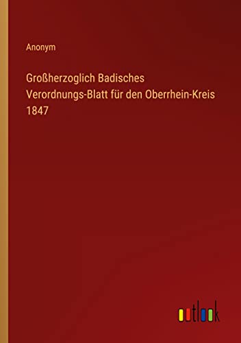 Großherzoglich Badisches Verordnungs-Blatt für den Oberrhein-Kreis 1847