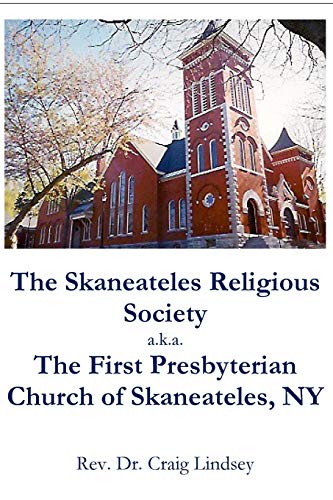 The Skaneateles Religious Society a.k.a. The First Presbyterian Church of Skaneateles, NY (The After War, Band 1)