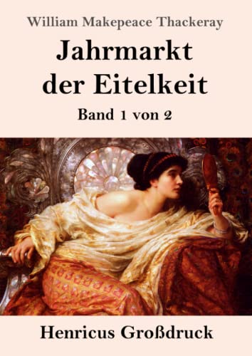 Jahrmarkt der Eitelkeit (Großdruck): Band 1 von 2