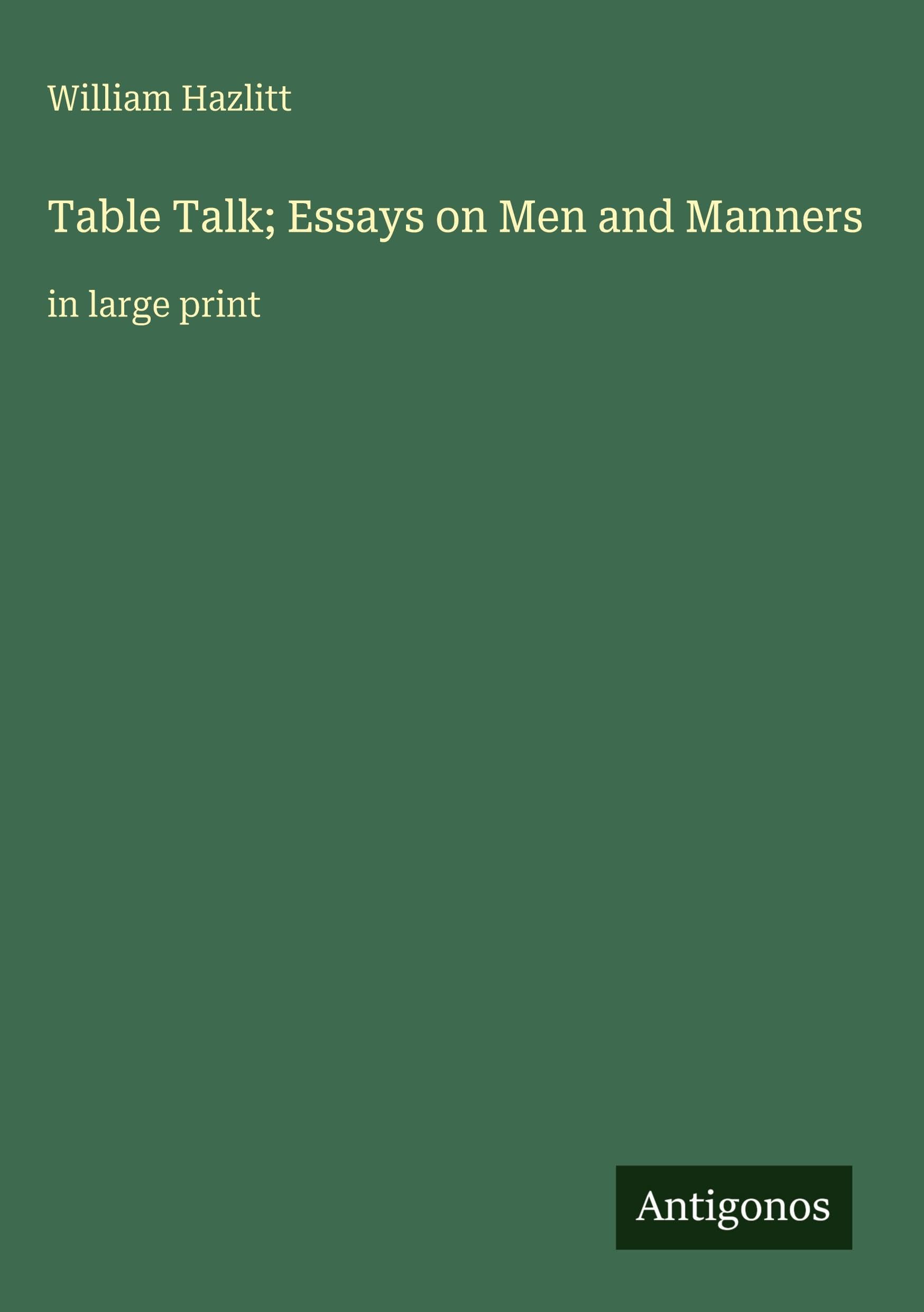 Table Talk; Essays on Men and Manners: in large print