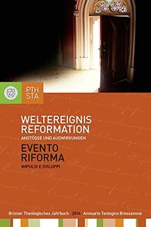 Weltereignis Reformation: Anstöße und Auswirkungen (Brixner Theologisches Jahrbuch)