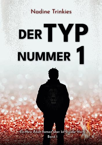 Der Typ Nummer 1: Ein New Adult Roman über bittersüße Werte, Band 1