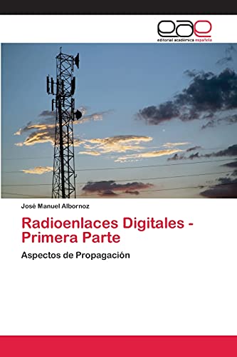 Radioenlaces Digitales - Primera Parte: Aspectos de Propagación