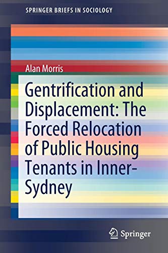 Gentrification and Displacement: The Forced Relocation of Public Housing Tenants in Inner-Sydney (SpringerBriefs in Sociology)