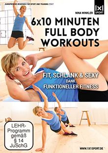 6x10 Minuten Full Body Workouts Fit, schlank & sexy dank funktioneller Fitness