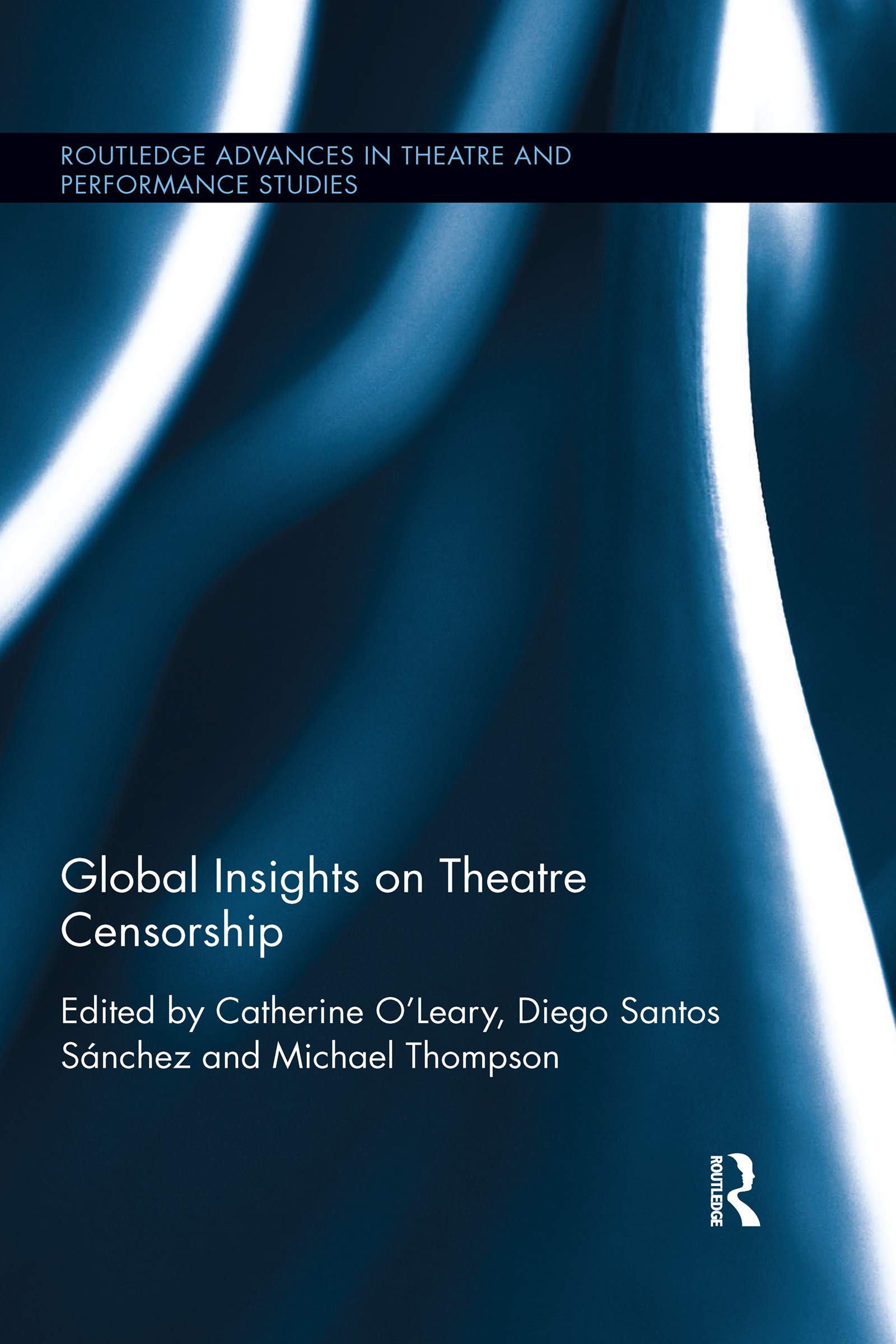 Global Insights on Theatre Censorship (Routledge Advances in Theatre & Performance Studies)