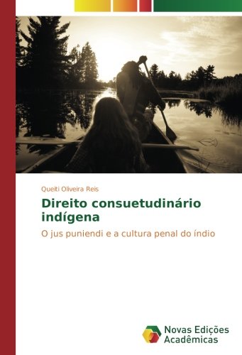 Direito consuetudinário indígena: O jus puniendi e a cultura penal do índio