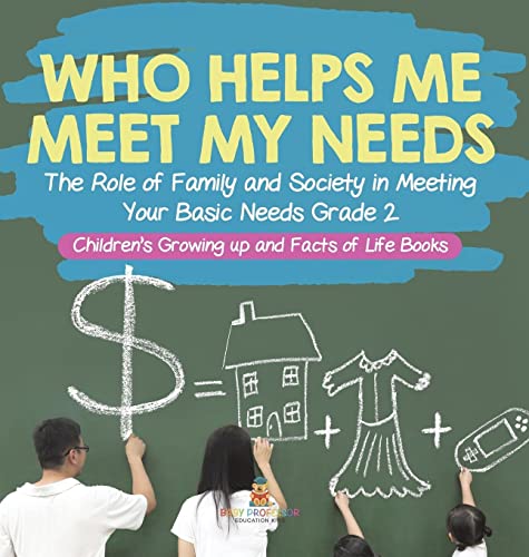Who Helps Me Meet My Needs? The Role of Family and Society in Meeting Your Basic Needs Grade 2 Children's Growing up and Facts of Life Books