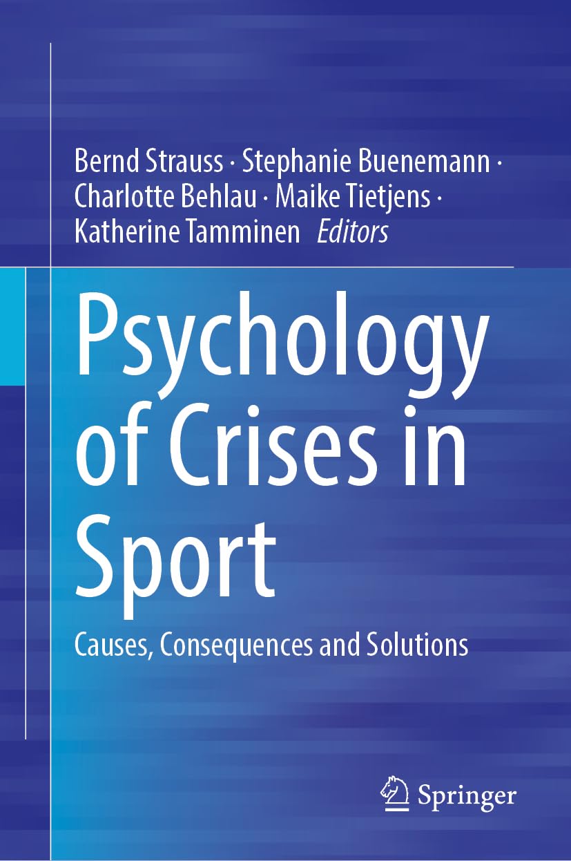 Psychology of Crises in Sport: Causes, Consequences and Solutions
