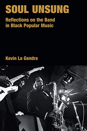 Soul Unsung: Reflections on the Band in Black Popular Music (Popular Music History)