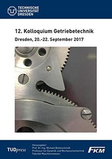 12. Kolloquium Getriebetechnik: Dresden, 20.-22. September 2017