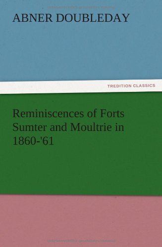 Reminiscences of Forts Sumter and Moultrie in 1860-'61