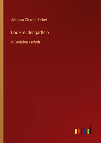 Das Freudengärtlein: in Großdruckschrift