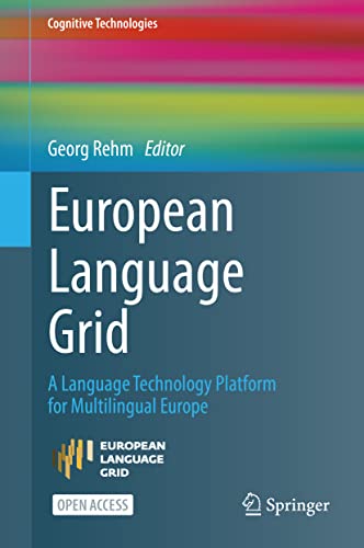 European Language Grid: A Language Technology Platform for Multilingual Europe (Cognitive Technologies)