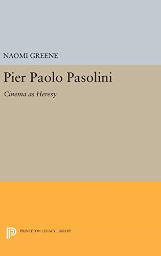Pier Paolo Pasolini: Cinema as Heresy (Princeton Legacy Library)