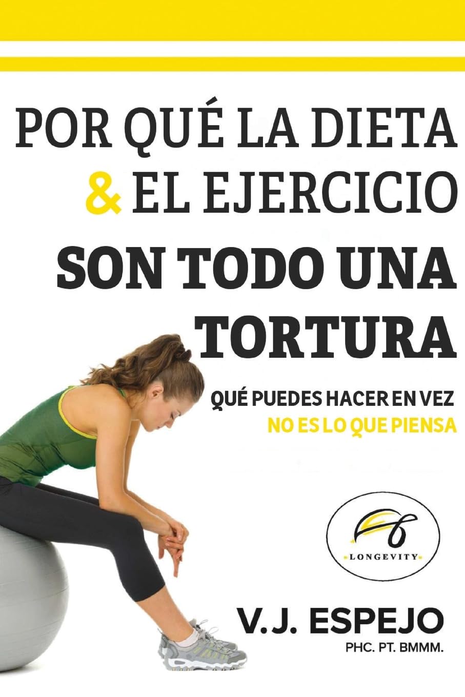POR QUÉ LA DIETA & EL EJERCICIO SON TODO UNA TORTURA: QUÉ PUEDES HACER EN VEZ