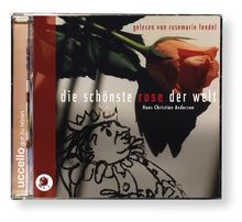 Die schönste Rose der Welt mit CD: Rosemarie Fendel erzählt unbekannte Hans Christian Andersen Märchen