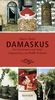 Damaskus: Der Geschmack einer Stadt