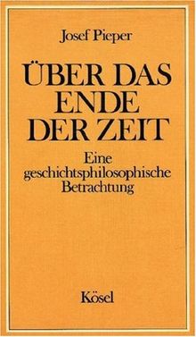 Über das Ende der Zeit: Eine geschichtsphilosophische Betrachtung