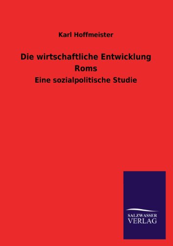 Die wirtschaftliche Entwicklung Roms: Eine sozialpolitische Studie