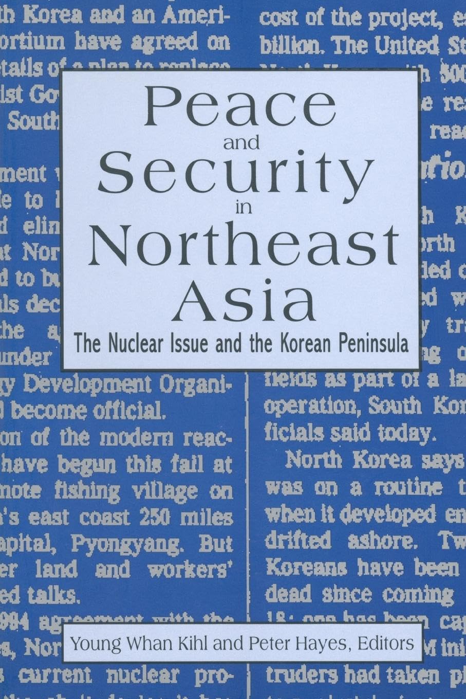 Kihl, Young Whan Peace And Security In Northeast Asia, Nuclear Issue And The Korean Peninsula