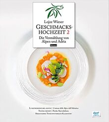 Geschmackshochzeit 2 / Il matrimonio del gusto 2 / Svatba okusov 2: Die Vermählung von Alpen und Adria / L’unione di Alpi e Adria / Poroka Alp in Jadrana