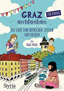 Graz entdecken für Kinder: Die Stadt zum Erforschen, Spielen und Erleben