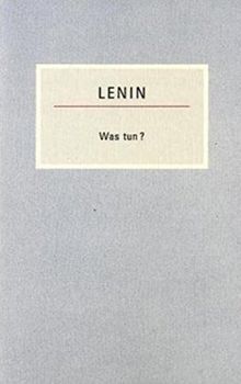 Was tun?: Brennende Fragen unserer Bewegung (Kleine Bücherei des Marxismus-Leninismus)