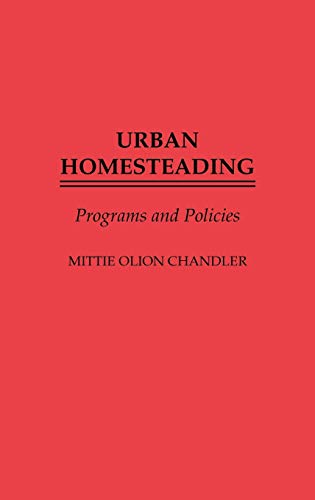 Urban Homesteading: Programs and Policies (Studies in Social Welfare Policies and Programs, Band 9)