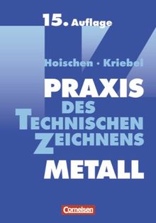 Praxis des Technischen Zeichnens Metall: Erklärungen, Übungen, Tests