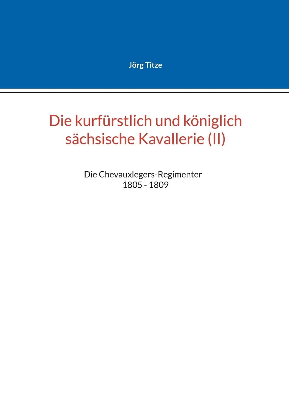 Die kurfürstlich und königlich sächsische Kavallerie (II)