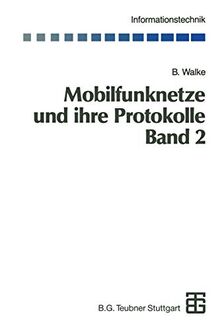 Mobilfunknetze und ihre Protokolle: Band 2 Bündelfunk, Schnurlose Telefonsysteme, W-ATM, HIPERLAN, Satellitenfunk, UPT (Informationstechnik) (German Edition)