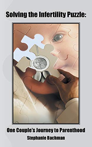 Solving the Infertility Puzzle:: One Couple's Journey to Parenthood